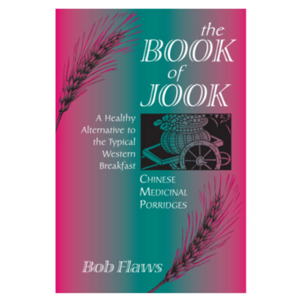 People's Herbs Blue Poppy Book of Jook: Chinese Medicinal Porridges Book Bob Flaws