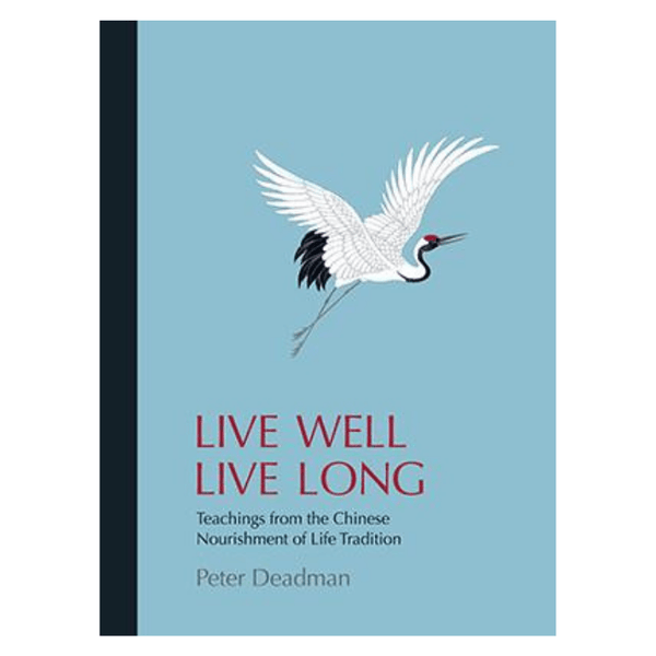 People's Herbs Blue Poppy Live Well Live Long: Teachings from the Chinese Nourishment of Life Tradition Book
