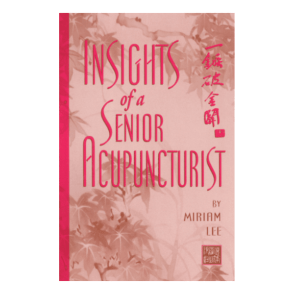 Insights of a Senior Acupuncturist by Miriam Lee - Book - People's Herbs